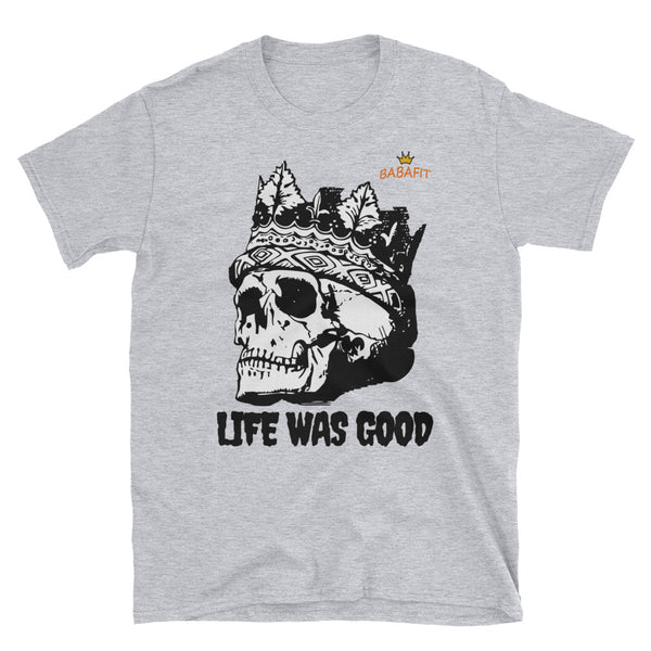 Life Was Good T-Shirt