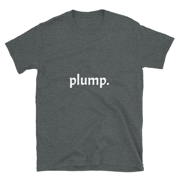 Plump Unisex T-Shirt