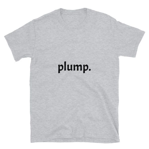 Plump Unisex T-Shirt